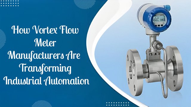 Electromagnetic Flowmeter Manufacturers for Water, Wastewater & Industrial Use